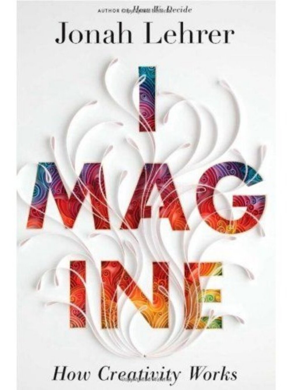 Imagine: How Creativity Works Jonah Lehrer 2012 Hardcover Psychology Good